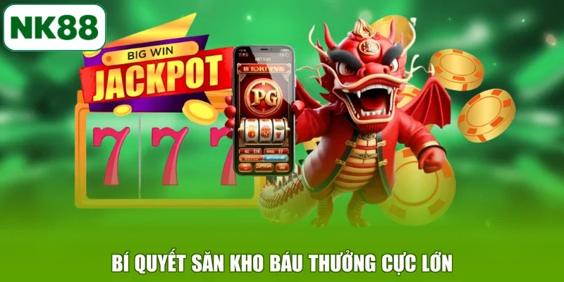 Bí quyết săn kho báu thưởng cực lớn