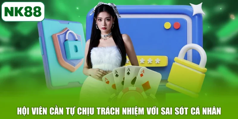 Hội viên cần tự chịu trách nhiệm với sai sót cá nhân