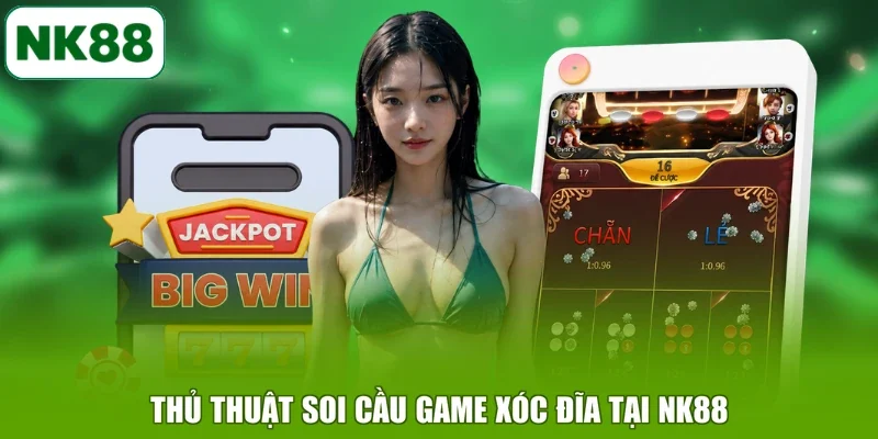 Thủ thuật soi cầu game Xóc Đĩa tại NK88