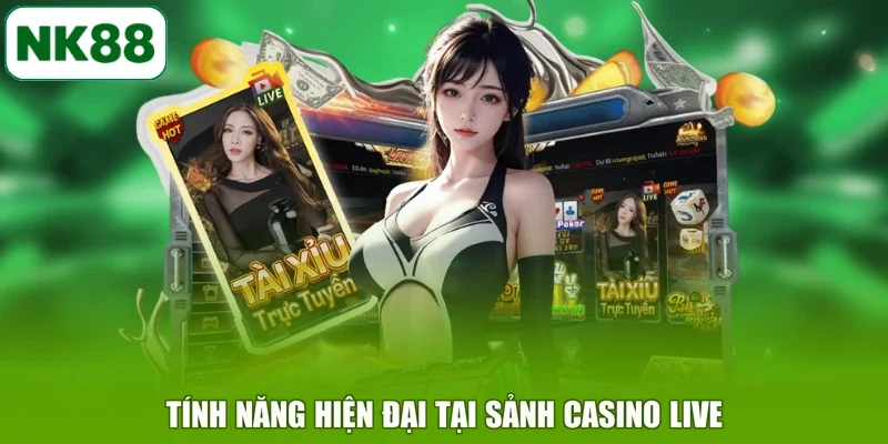 Tính năng hiện đại tại sảnh Casino Live